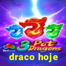 draco hoje